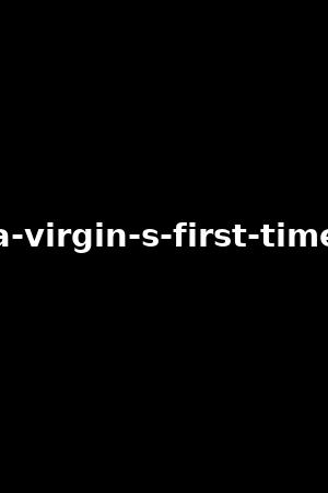 a-virgin-s-first-time