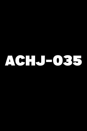 ACHJ-035