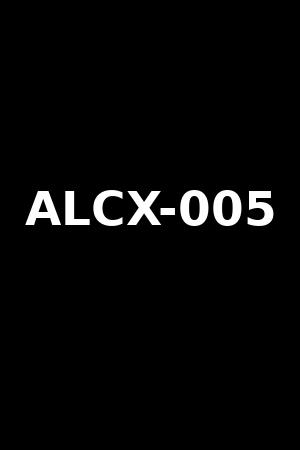 ALCX-005