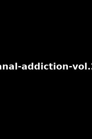 anal-addiction-vol.2