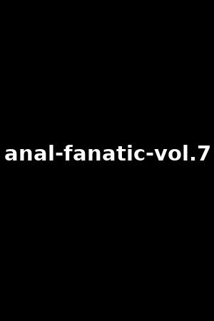 anal-fanatic-vol.7
