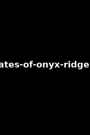 behind-the-gates-of-onyx-ridge-estates-vol.2