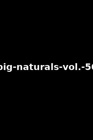 big-naturals-vol.-56