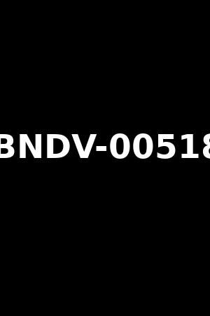 BNDV-00518