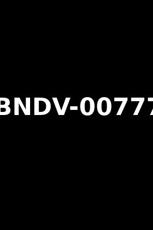 BNDV-00777