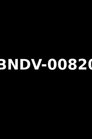 BNDV-00820