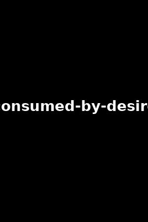 consumed-by-desire