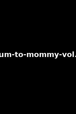 cum-to-mommy-vol.2