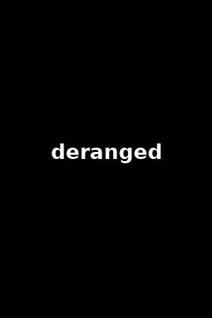 deranged