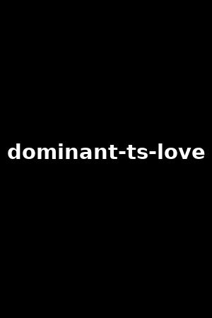 dominant-ts-love