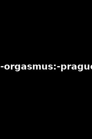 erasmus-orgasmus:-prague-edition