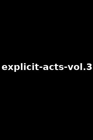 explicit-acts-vol.3