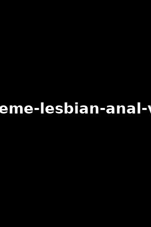 extreme-lesbian-anal-vol.2