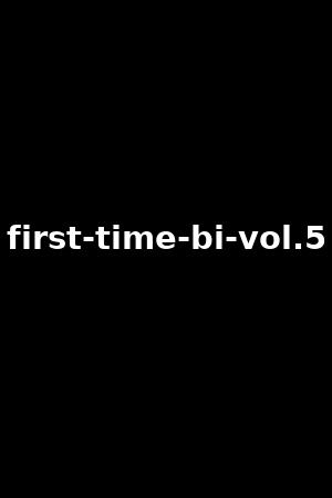 first-time-bi-vol.5