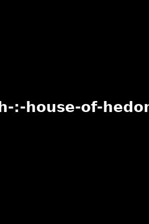 flesh-:-house-of-hedonism
