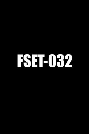 FSET-032