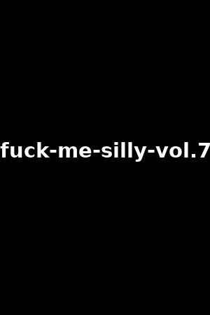 fuck-me-silly-vol.7