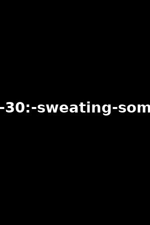 gentlemen-30:-sweating-some-overtime