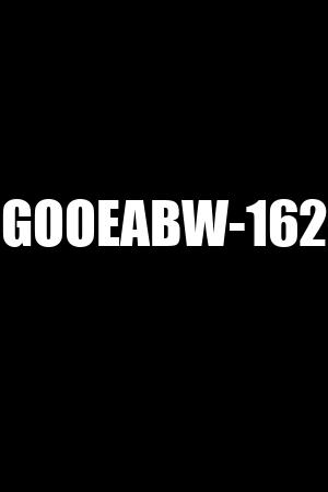 GOOEABW-162