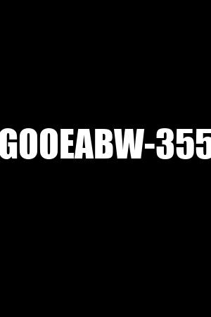 GOOEABW-355
