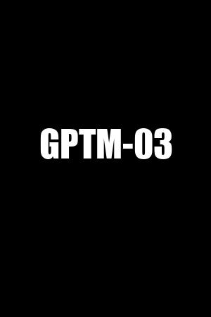 GPTM-03