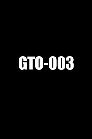 GTO-003