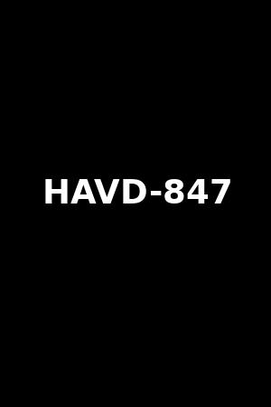 HAVD-847