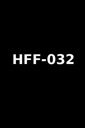 HFF-032