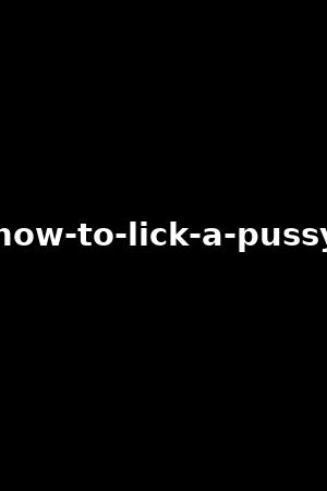 how-to-lick-a-pussy