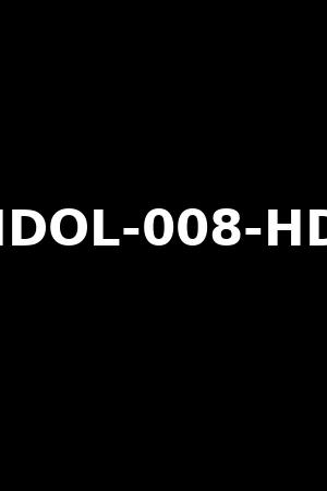 IDOL-008-HD