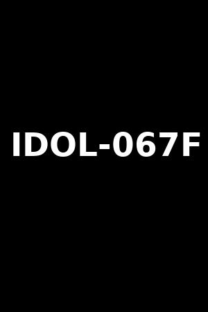 IDOL-067F