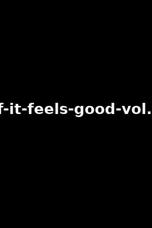 if-it-feels-good-vol.3