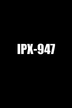 IPX-947