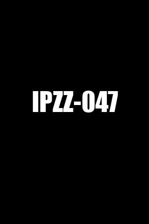 IPZZ-047