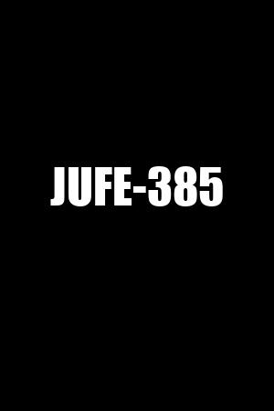 JUFE-385