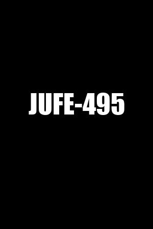 JUFE-495