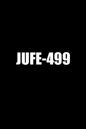 JUFE-499