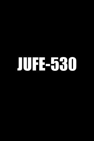 JUFE-530