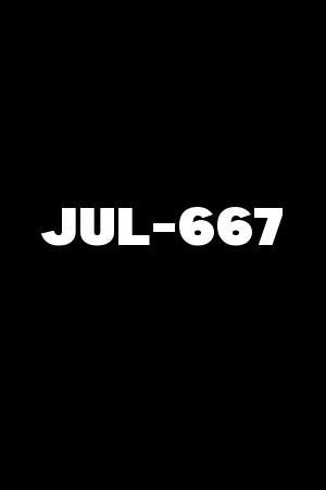 JUL-667