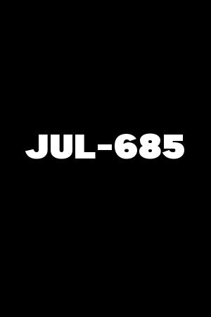 JUL-685