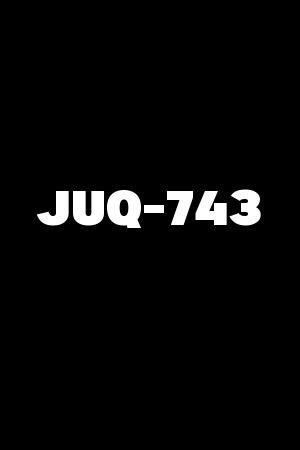 JUQ-743