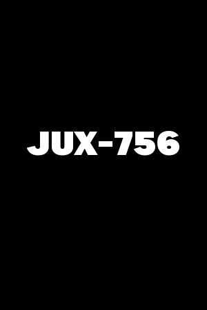 JUX-756