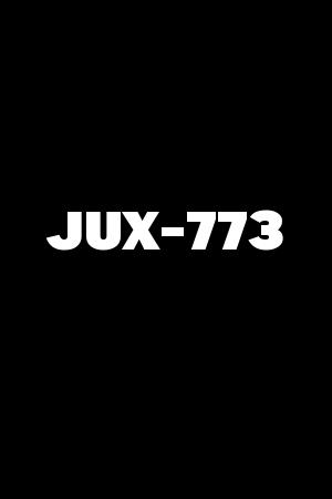 JUX-773