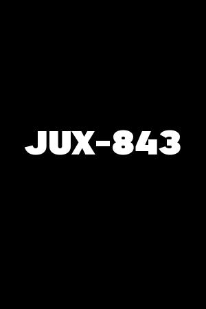 JUX-843