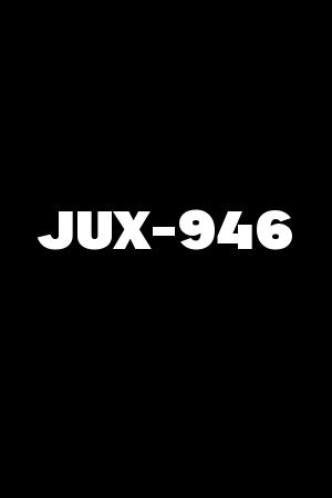 JUX-946