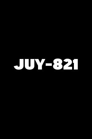 JUY-821