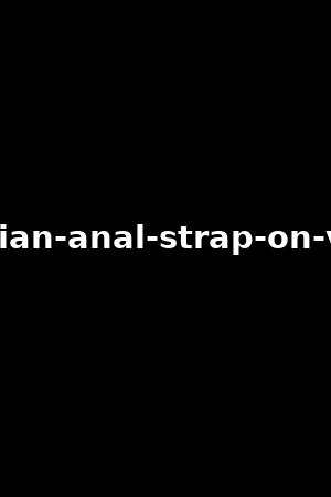 lesbian-anal-strap-on-vol.3