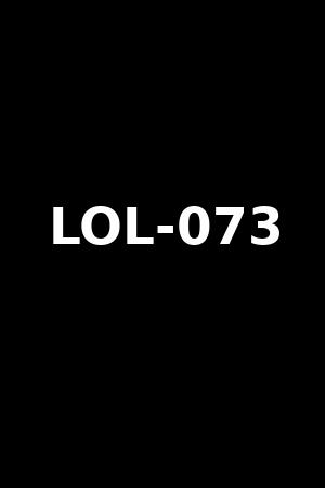 LOL-073