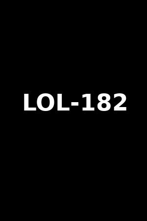 LOL-182