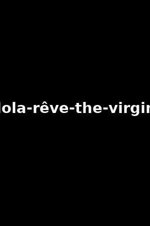 lola-rêve-the-virgin